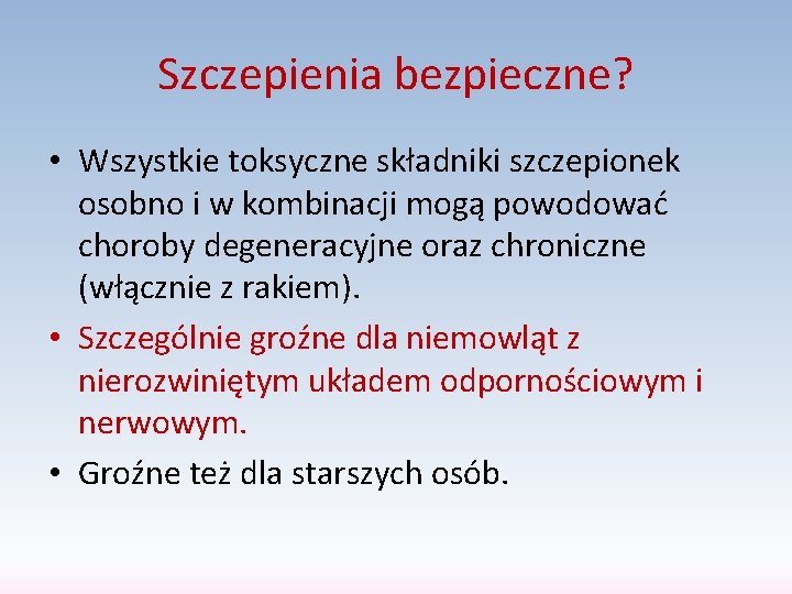 Szczepienia bezpieczne? • Wszystkie toksyczne składniki szczepionek osobno i w kombinacji mogą powodować choroby