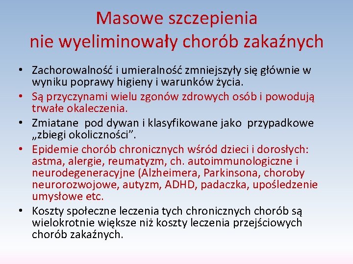 Masowe szczepienia nie wyeliminowały chorób zakaźnych • Zachorowalność i umieralność zmniejszyły się głównie w