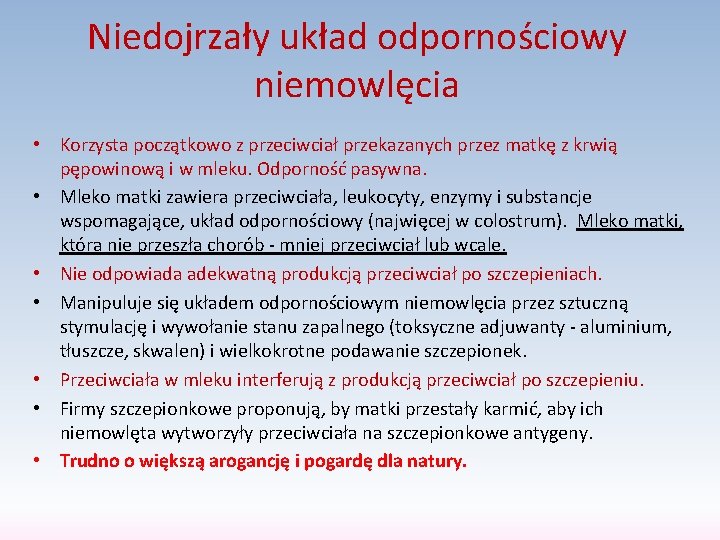 Niedojrzały układ odpornościowy niemowlęcia • Korzysta początkowo z przeciwciał przekazanych przez matkę z krwią