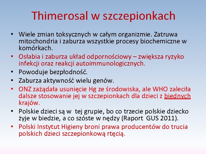 Thimerosal w szczepionkach • Wiele zmian toksycznych w całym organizmie. Zatruwa mitochondria i zaburza