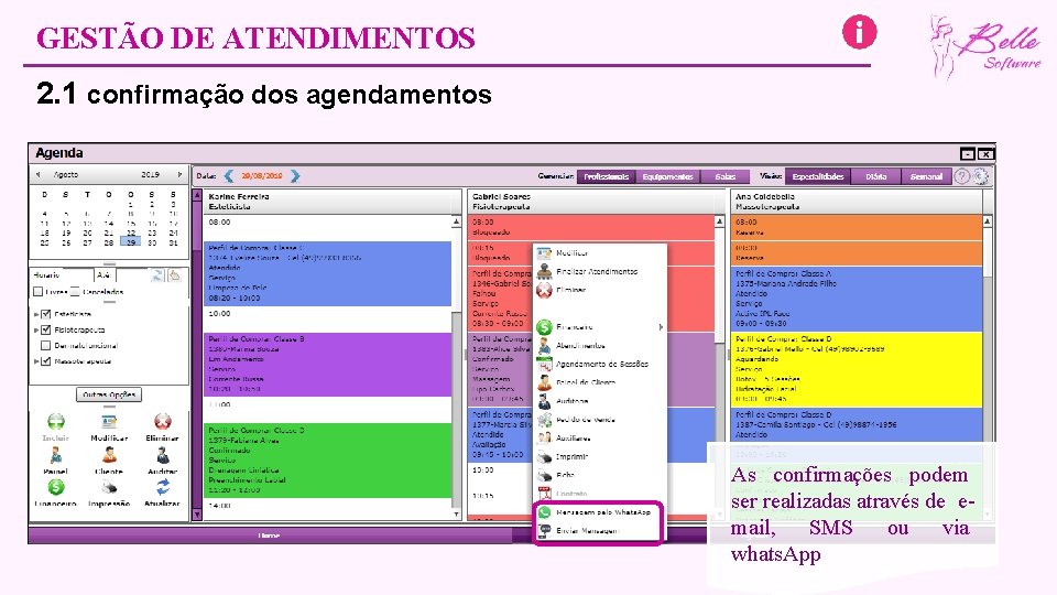 GESTÃO DE ATENDIMENTOS 2. 1 confirmação dos agendamentos As confirmações podem ser realizadas através