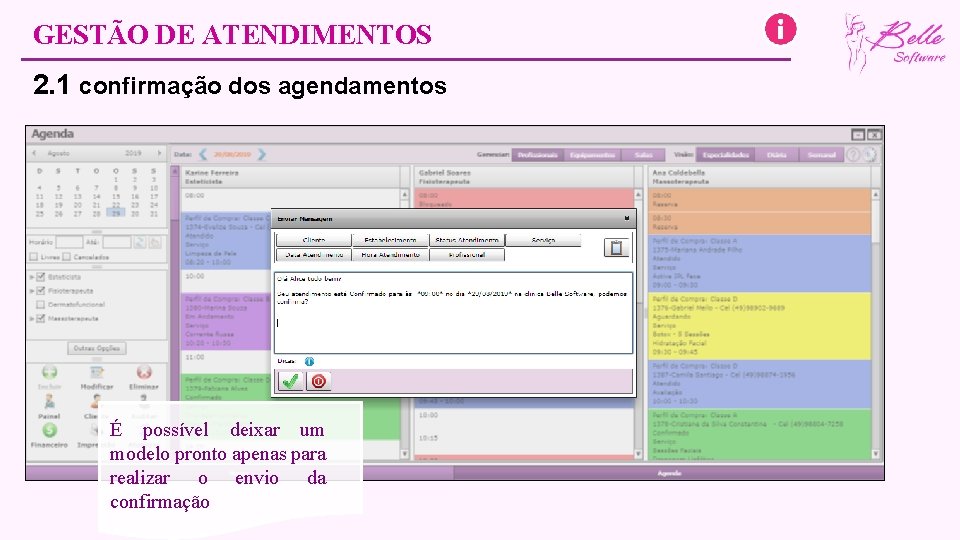 GESTÃO DE ATENDIMENTOS 2. 1 confirmação dos agendamentos É possível deixar um modelo pronto