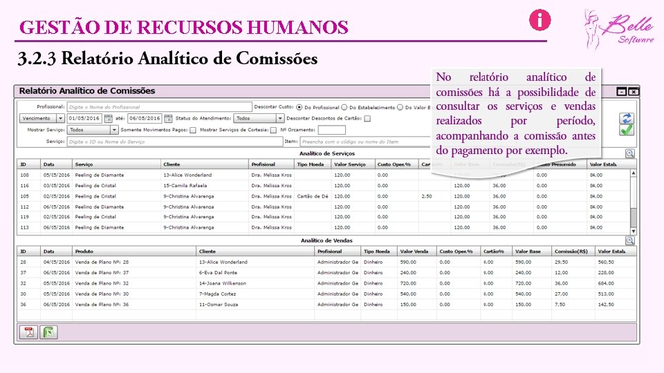 GESTÃO DE RECURSOS HUMANOS 3. 2. 2 Relatório de Fechamento de Pagamento O relatório
