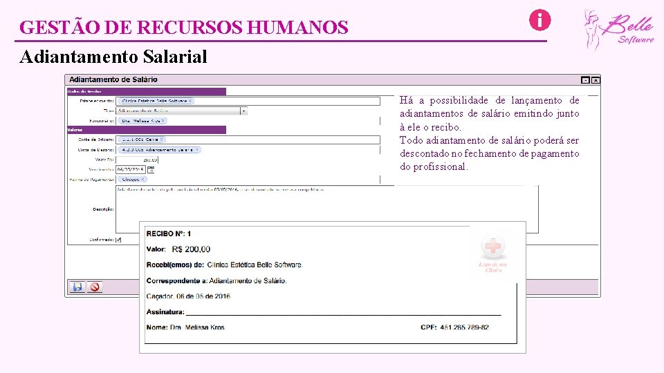 GESTÃO DE RECURSOS HUMANOS Adiantamento Salarial Há a possibilidade de lançamento de adiantamentos de