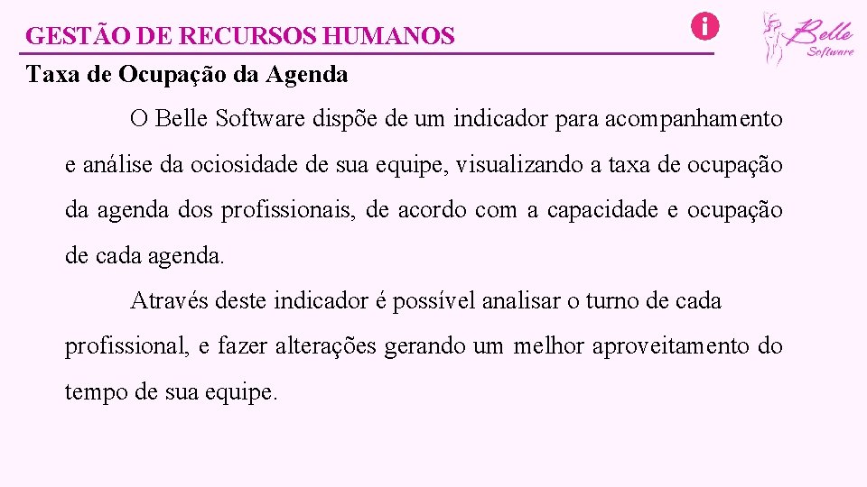 GESTÃO DE RECURSOS HUMANOS Taxa de Ocupação da Agenda O Belle Software dispõe de
