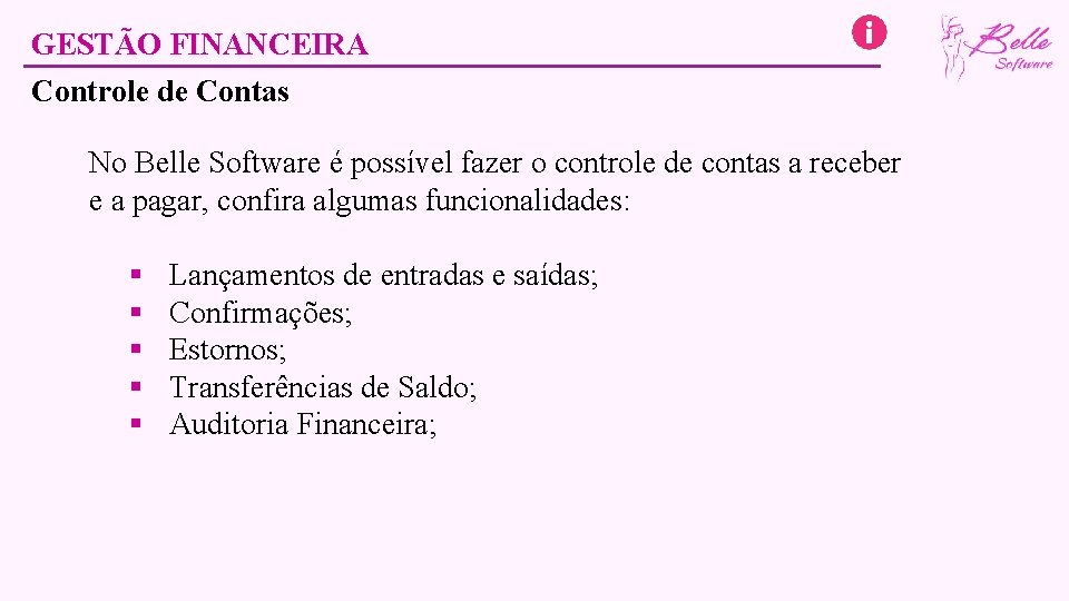 GESTÃO FINANCEIRA Controle de Contas No Belle Software é possível fazer o controle de