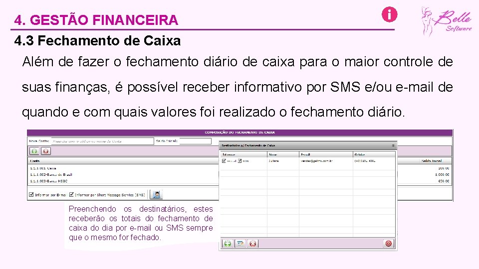 4. GESTÃO FINANCEIRA 4. 3 Fechamento de Caixa Além de fazer o fechamento diário