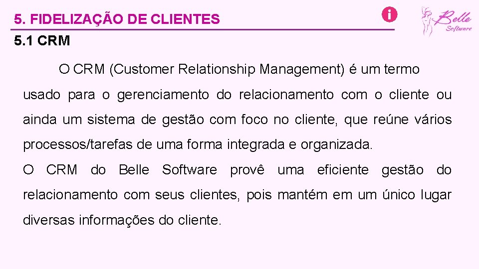 5. FIDELIZAÇÃO DE CLIENTES 5. 1 CRM O CRM (Customer Relationship Management) é um