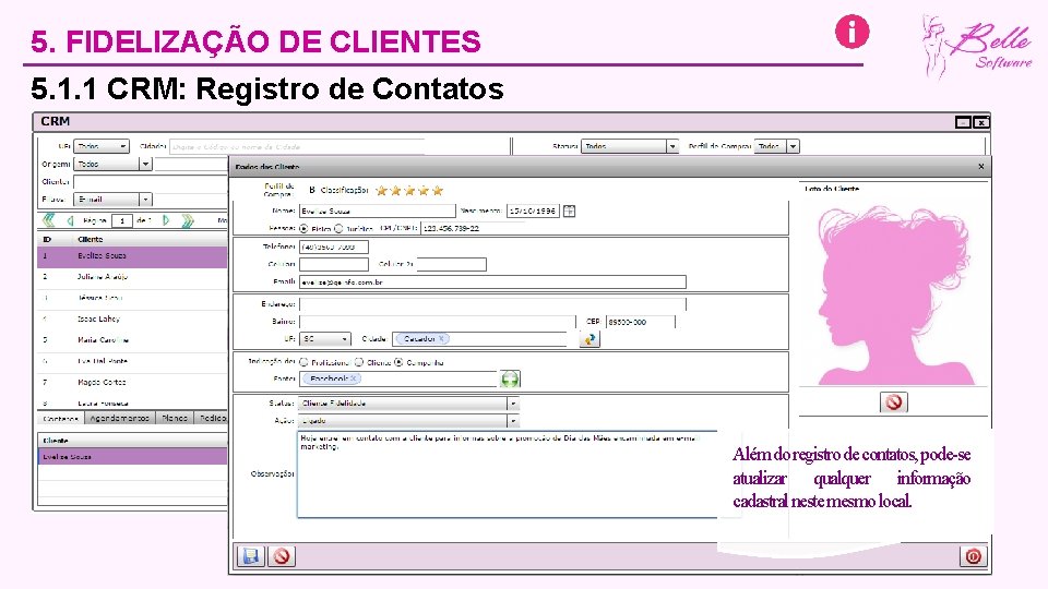 5. FIDELIZAÇÃO DE CLIENTES 5. 1. 1 CRM: Registro de Contatos No CRM serão