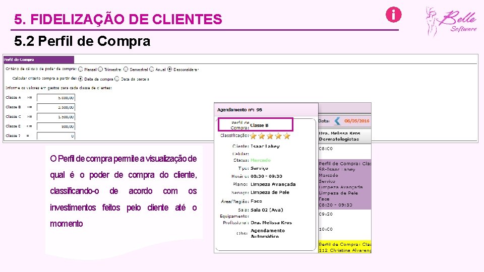 5. FIDELIZAÇÃO DE CLIENTES 5. 2 Perfil de Compra O Perfil de compra permite