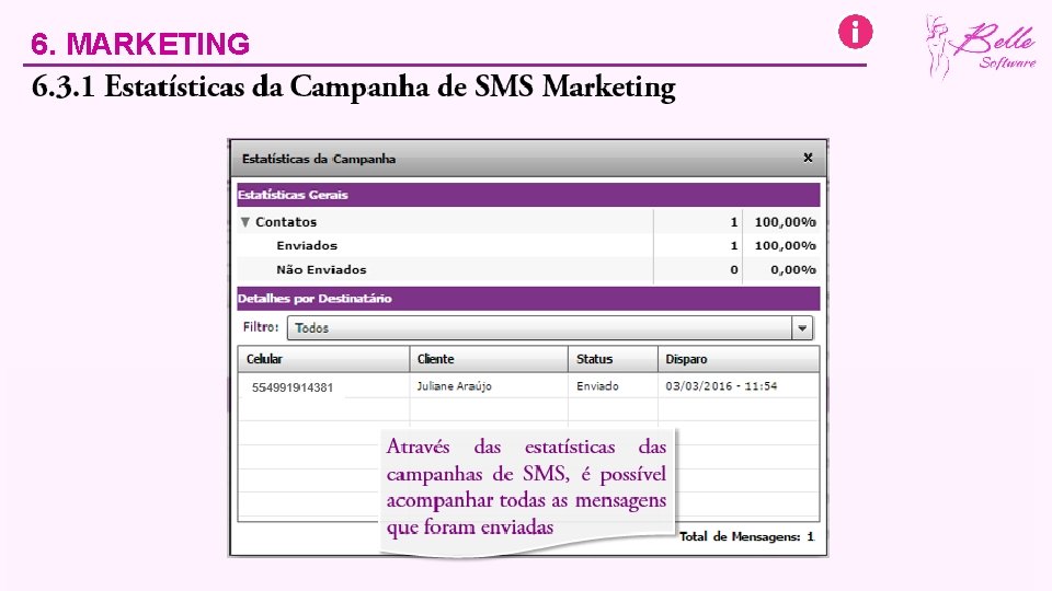 6. MARKETING 6. 3 SMS Marketing Em uma campanha de SMS Marketing, é possível