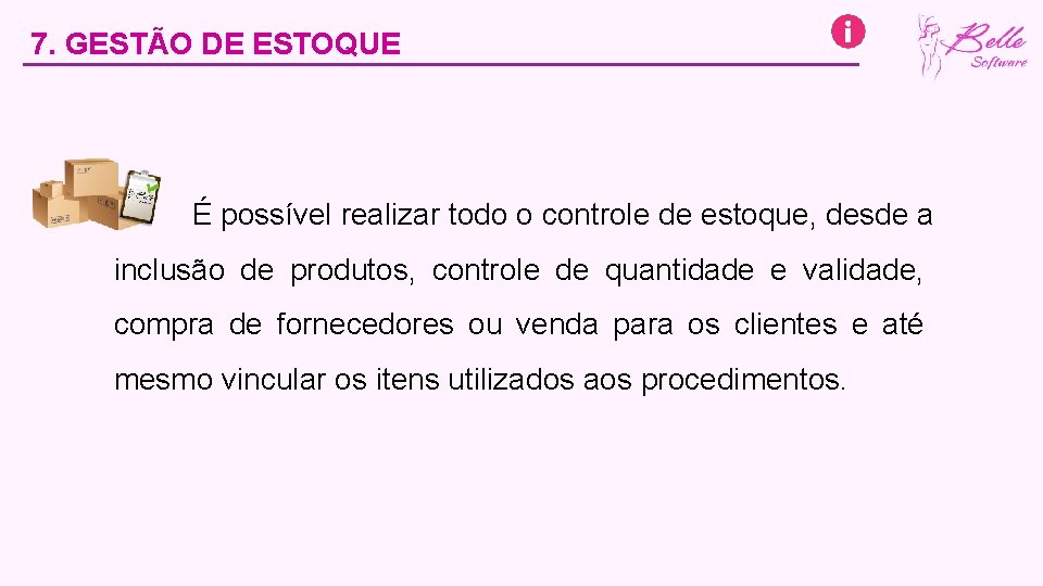 7. GESTÃO DE ESTOQUE É possível realizar todo o controle de estoque, desde a