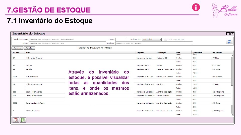 7. GESTÃO DE ESTOQUE 7. 1 Inventário do Estoque Através do inventário do estoque,