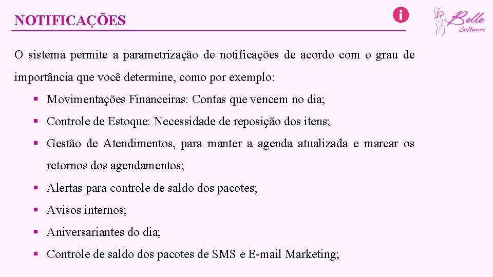 NOTIFICAÇÕES O sistema permite a parametrização de notificações de acordo com o grau de