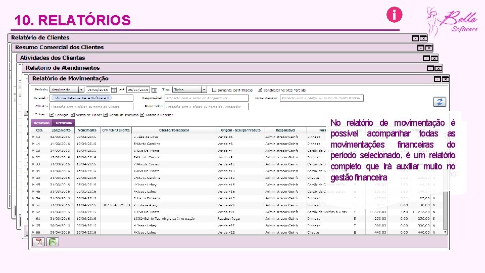 10. RELATÓRIOS No relatório de clientes ficarão disponíveis todos os clientes cadastrados, bem como