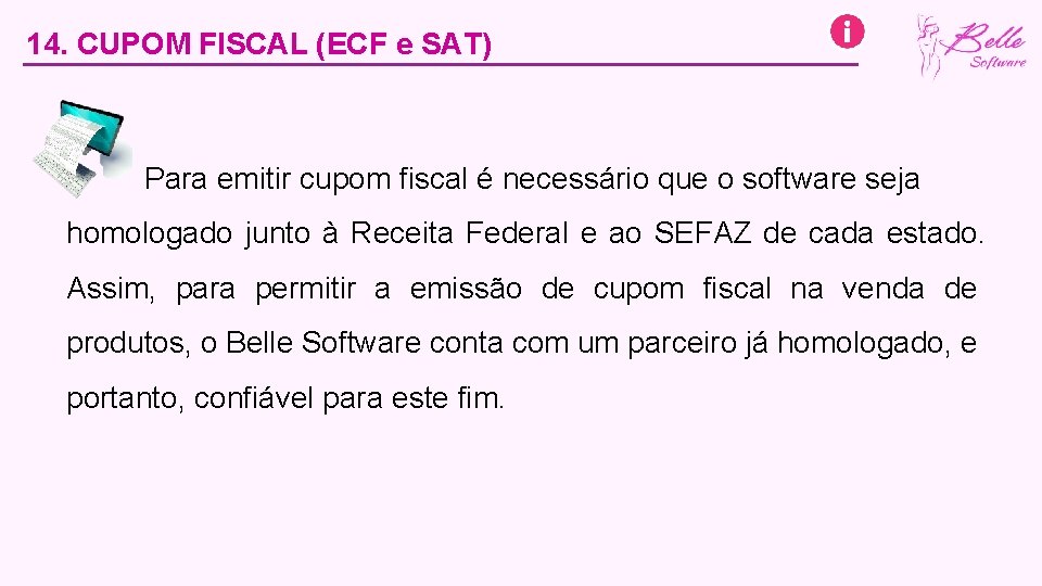 14. CUPOM FISCAL (ECF e SAT) Para emitir cupom fiscal é necessário que o