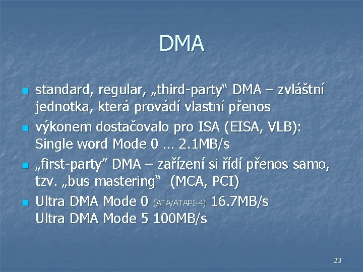 DMA n n standard, regular, „third-party“ DMA – zvláštní jednotka, která provádí vlastní přenos