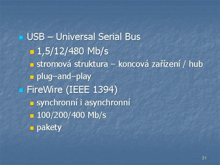 n USB – Universal Serial Bus n 1, 5/12/480 Mb/s stromová struktura – koncová