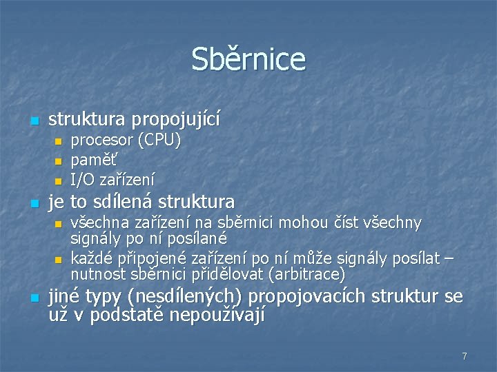 Sběrnice n struktura propojující n n je to sdílená struktura n n n procesor