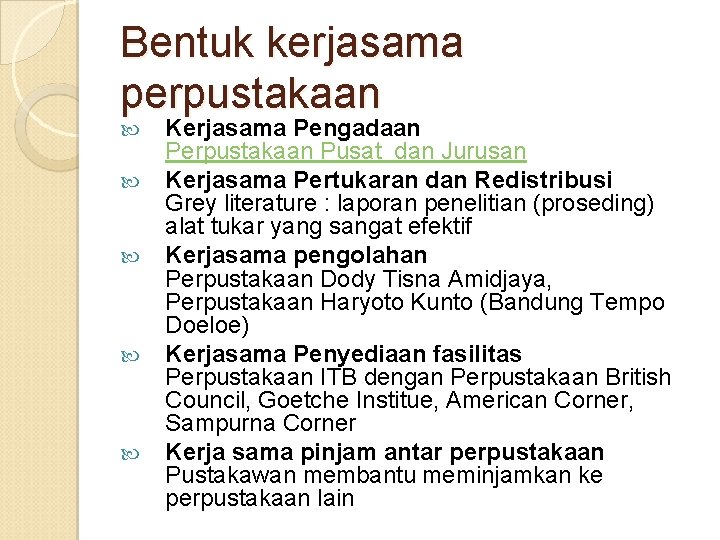 Bentuk kerjasama perpustakaan Kerjasama Pengadaan Perpustakaan Pusat dan Jurusan Kerjasama Pertukaran dan Redistribusi Grey