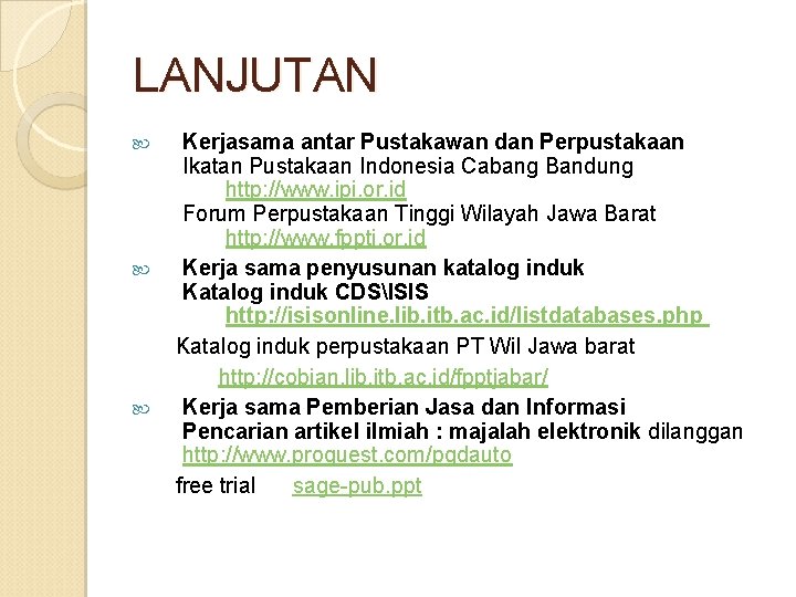 LANJUTAN Kerjasama antar Pustakawan dan Perpustakaan Ikatan Pustakaan Indonesia Cabang Bandung http: //www. ipi.