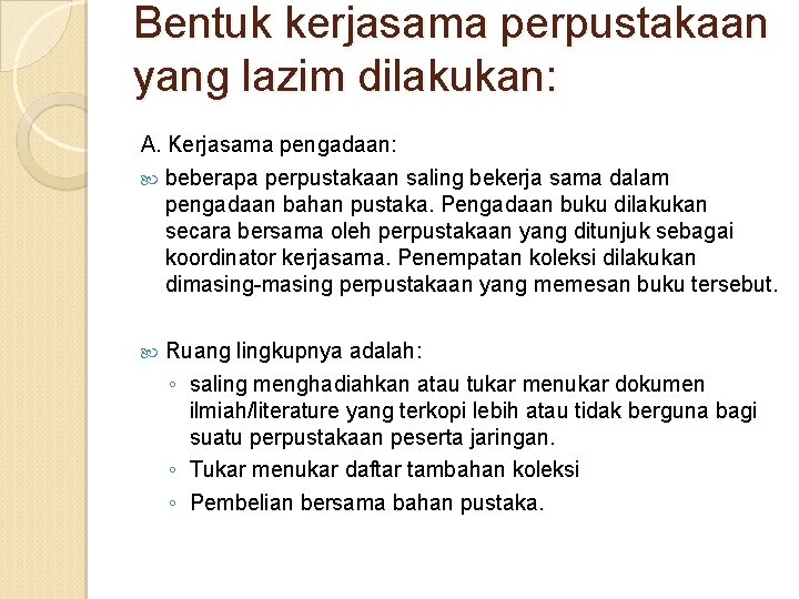 Bentuk kerjasama perpustakaan yang lazim dilakukan: A. Kerjasama pengadaan: beberapa perpustakaan saling bekerja sama