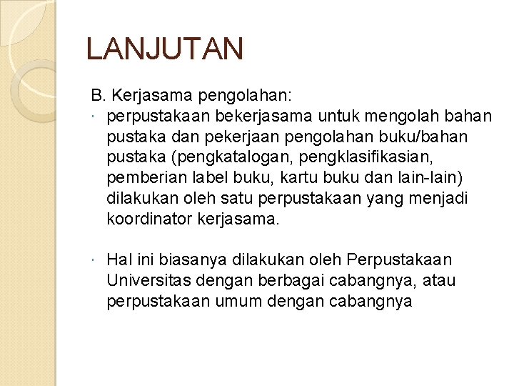 LANJUTAN B. Kerjasama pengolahan: perpustakaan bekerjasama untuk mengolah bahan pustaka dan pekerjaan pengolahan buku/bahan