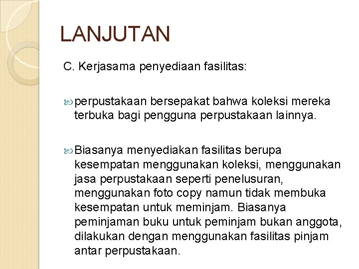 LANJUTAN C. Kerjasama penyediaan fasilitas: perpustakaan bersepakat bahwa koleksi mereka terbuka bagi pengguna perpustakaan