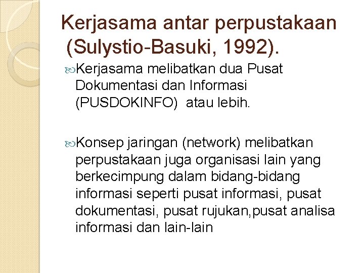 Kerjasama antar perpustakaan (Sulystio-Basuki, 1992). Kerjasama melibatkan dua Pusat Dokumentasi dan Informasi (PUSDOKINFO) atau