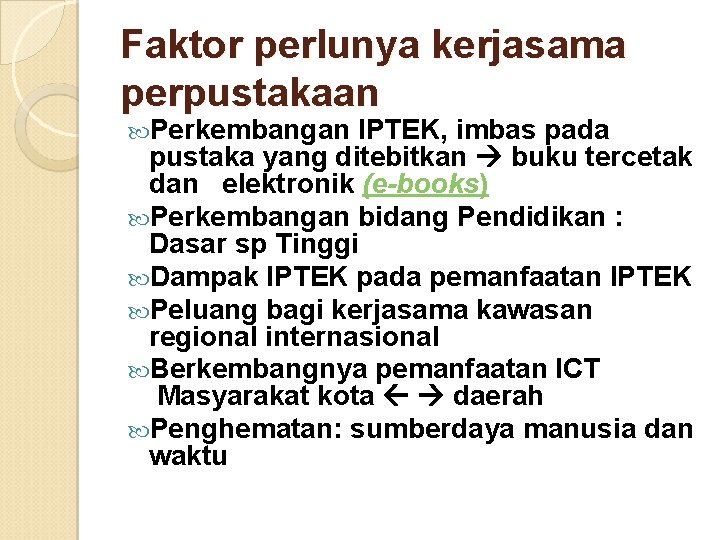 Faktor perlunya kerjasama perpustakaan Perkembangan IPTEK, imbas pada pustaka yang ditebitkan buku tercetak dan