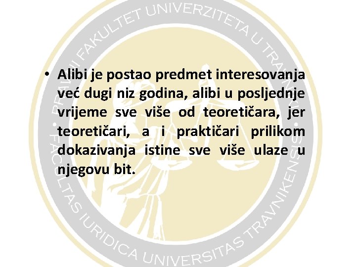  • Alibi je postao predmet interesovanja već dugi niz godina, alibi u posljednje