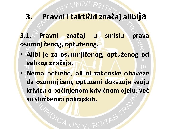 3. Pravni i taktički značaj alibija 3. 1. Pravni značaj u smislu prava osumnjičenog,