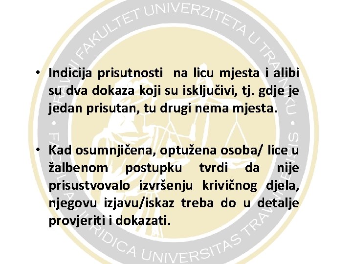  • Indicija prisutnosti na licu mjesta i alibi su dva dokaza koji su