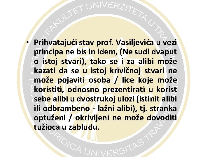  • Prihvatajući stav prof. Vasiljevića u vezi principa ne bis in idem, (Ne