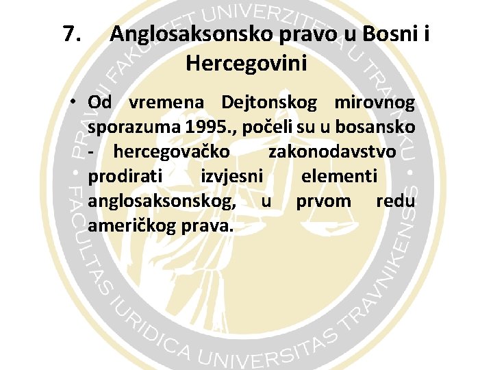 7. Anglosaksonsko pravo u Bosni i Hercegovini • Od vremena Dejtonskog mirovnog sporazuma 1995.