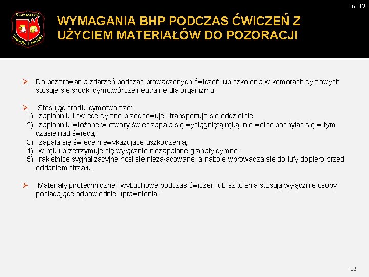 str. 12 WYMAGANIA BHP PODCZAS ĆWICZEŃ Z UŻYCIEM MATERIAŁÓW DO POZORACJI Ø Do pozorowania