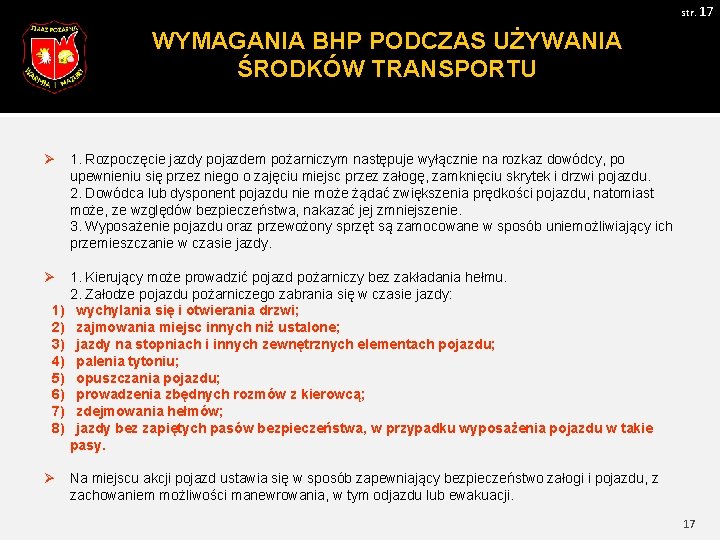 str. 17 WYMAGANIA BHP PODCZAS UŻYWANIA ŚRODKÓW TRANSPORTU Ø 1. Rozpoczęcie jazdy pojazdem pożarniczym