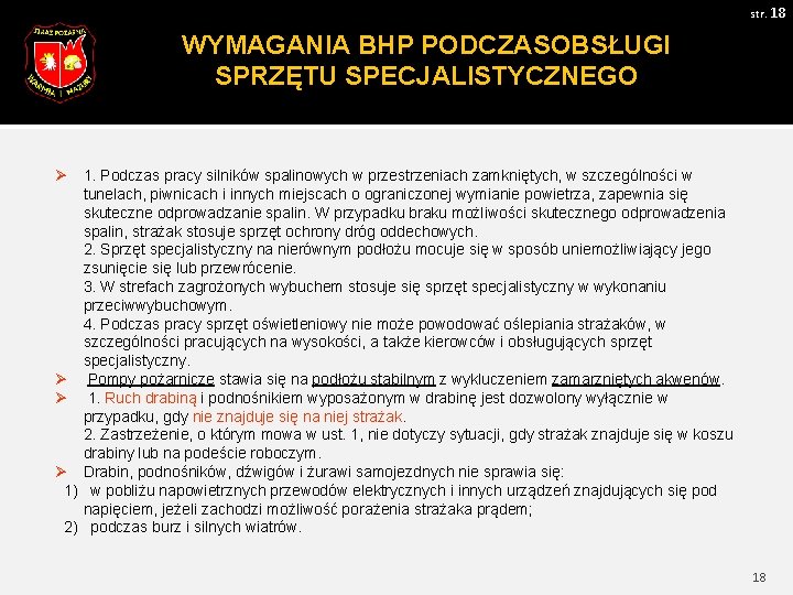 str. 18 WYMAGANIA BHP PODCZASOBSŁUGI SPRZĘTU SPECJALISTYCZNEGO Ø 1. Podczas pracy silników spalinowych w