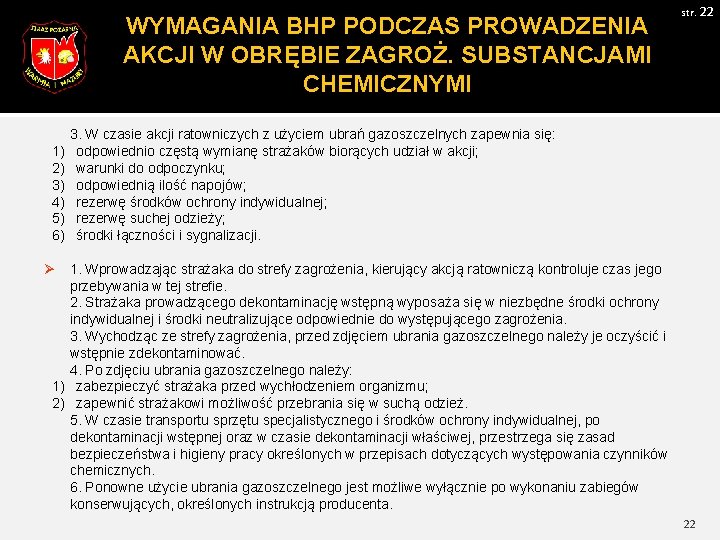 WYMAGANIA BHP PODCZAS PROWADZENIA AKCJI W OBRĘBIE ZAGROŻ. SUBSTANCJAMI CHEMICZNYMI str. 22 3. W