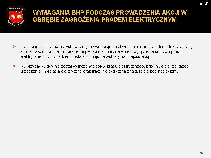 str. 24 WYMAGANIA BHP PODCZAS PROWADZENIA AKCJI W OBRĘBIE ZAGROŻENIA PRĄDEM ELEKTRYCZNYM Ø W