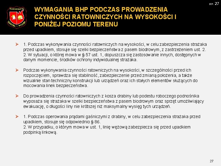 WYMAGANIA BHP PODCZAS PROWADZENIA CZYNNOŚCI RATOWNICZYCH NA WYSOKOŚCI I PONIŻEJ POZIOMU TERENU str. 27