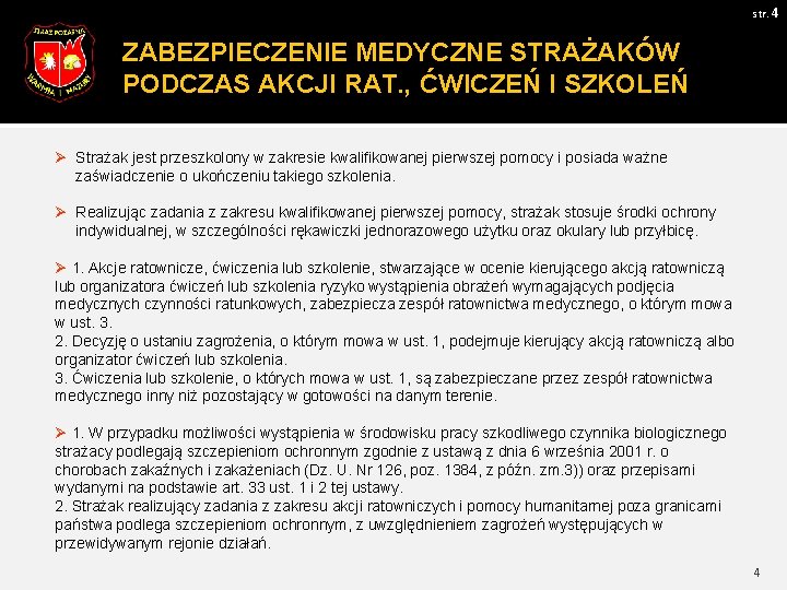 str. 4 ZABEZPIECZENIE MEDYCZNE STRAŻAKÓW PODCZAS AKCJI RAT. , ĆWICZEŃ I SZKOLEŃ Ø Strażak