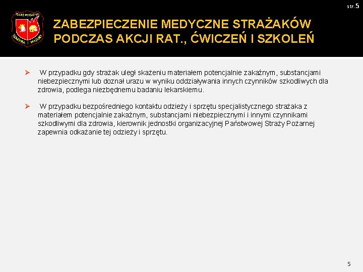 str. 5 ZABEZPIECZENIE MEDYCZNE STRAŻAKÓW PODCZAS AKCJI RAT. , ĆWICZEŃ I SZKOLEŃ Ø W