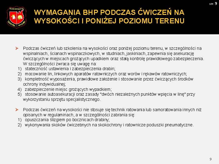 str. 9 WYMAGANIA BHP PODCZAS ĆWICZEŃ NA WYSOKOŚCI I PONIŻEJ POZIOMU TERENU Ø Podczas