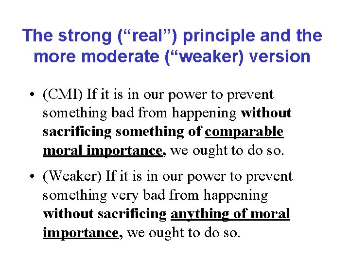 The strong (“real”) principle and the more moderate (“weaker) version • (CMI) If it