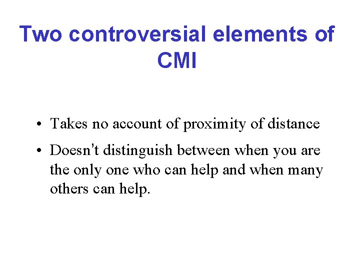 Two controversial elements of CMI • Takes no account of proximity of distance •