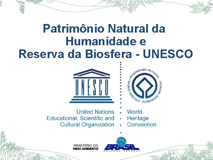 Patrimônio Natural da Humanidade e Reserva da Biosfera - UNESCO 