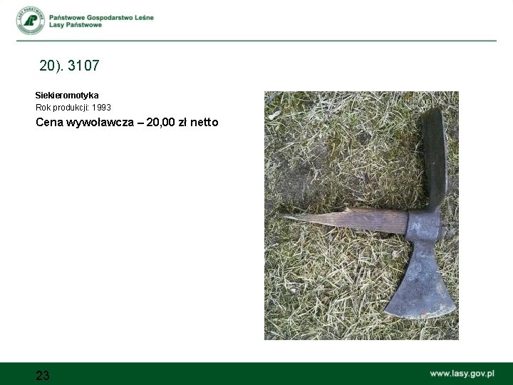 20). 3107 Siekieromotyka Rok produkcji: 1993 Cena wywoławcza – 20, 00 zł netto 23