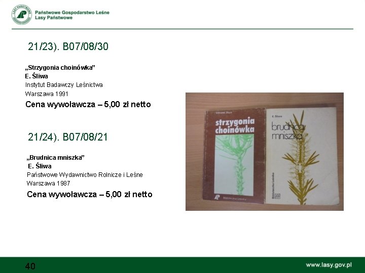21/23). B 07/08/30 „Strzygonia choinówka” E. Śliwa Instytut Badawczy Leśnictwa Warszawa 1991 Cena wywoławcza