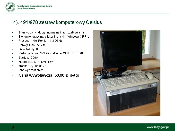 4). 491/978 zestaw komputerowy Celsius • • • Stan wizualny: dobry, normalne ślady użytkowania